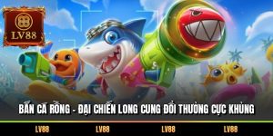 Bắn Cá Rồng – Đại Chiến Long Cung Đổi Thưởng Cực Khủng