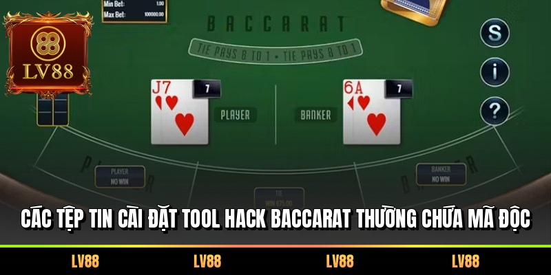 Các tệp tin cài đặt tool hack baccarat thường chứa mã độc