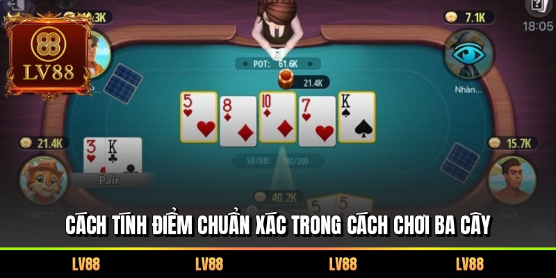 Cách tính điểm chuẩn xác trong cách chơi ba cây