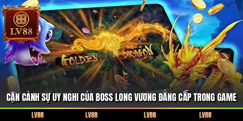 Cận cảnh sự uy nghi của boss Long Vương đẳng cấp trong game