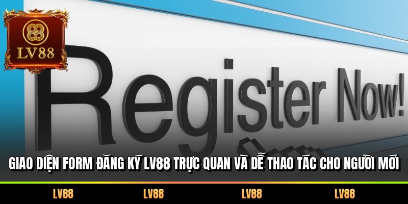 Giao diện form đăng ký LV88 trực quan và dễ thao tác cho người mới