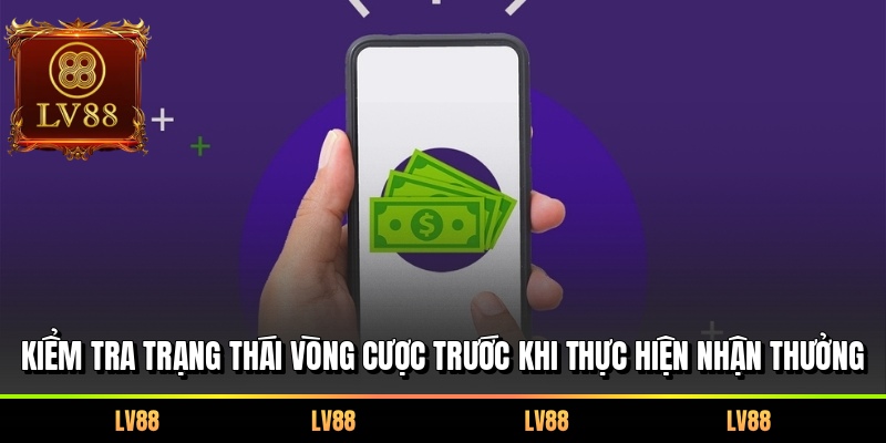 Kiểm tra trạng thái vòng cược trước khi thực hiện nhận thưởng