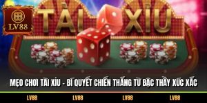 Mẹo Chơi Tài Xỉu – Bí Quyết Chiến Thắng Từ Bậc Thầy Xúc Xắc