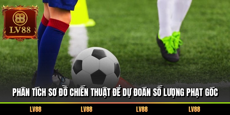 Phân tích sơ đồ chiến thuật để dự đoán số lượng phạt góc