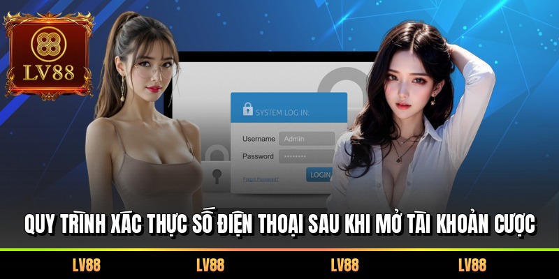 Quy trình xác thực số điện thoại sau khi mở tài khoản cược