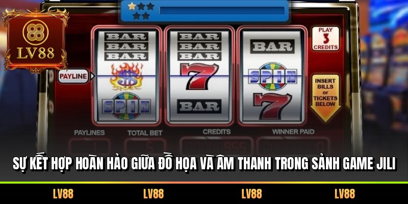 Sự kết hợp hoàn hảo giữa đồ họa và âm thanh trong sảnh game Jili