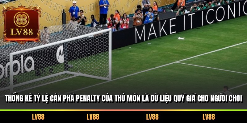 Thống kê tỷ lệ cản phá penalty của thủ môn là dữ liệu quý giá cho người chơi