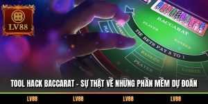 Tool Hack Baccarat – Sự Thật Về Những Phần Mềm Dự Đoán