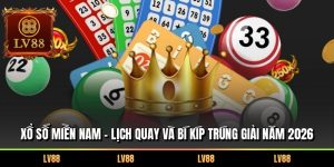 Xổ Số Miền Nam – Lịch Quay Và Bí Kíp Trúng Giải Năm 2026